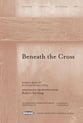 Beneath the Cross SATB choral sheet music cover